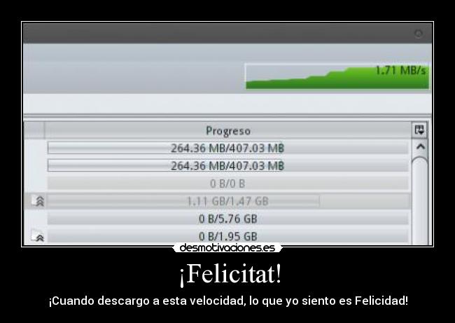¡Felicitat! - ¡Cuando descargo a esta velocidad, lo que yo siento es Felicidad!