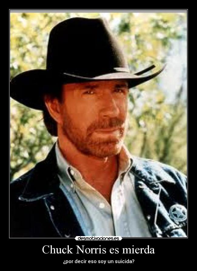 Chuck Norris es mierda -