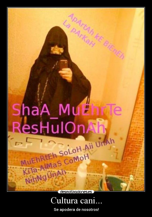 Cultura cani... - Se apodera de nosotros!