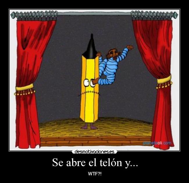 Se abre el telón y... - WTF?!
