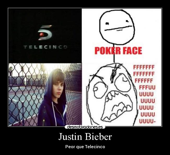 carteles justinajustinjustinianabiberontelecincofuuuuuuuuuuupoker face desmotivaciones