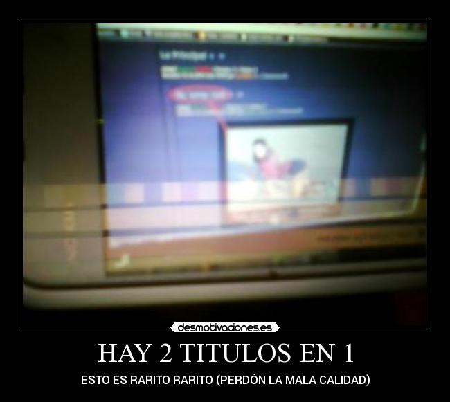 HAY 2 TITULOS EN 1 -