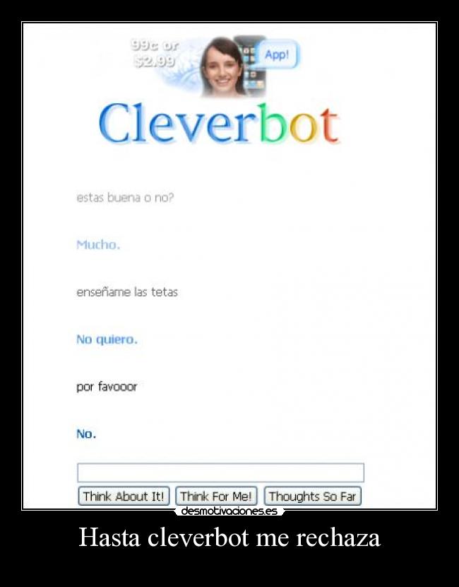 Hasta cleverbot me rechaza - 