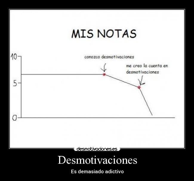 Desmotivaciones - Es demasiado adictivo
