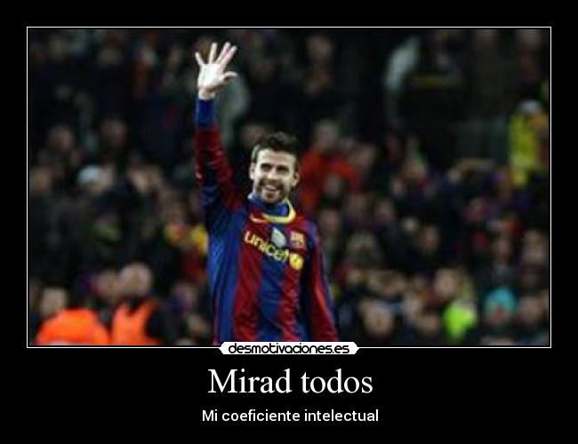 Mirad todos - Mi coeficiente intelectual