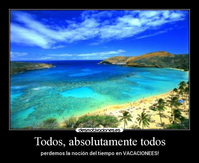 Todos, absolutamente todos -