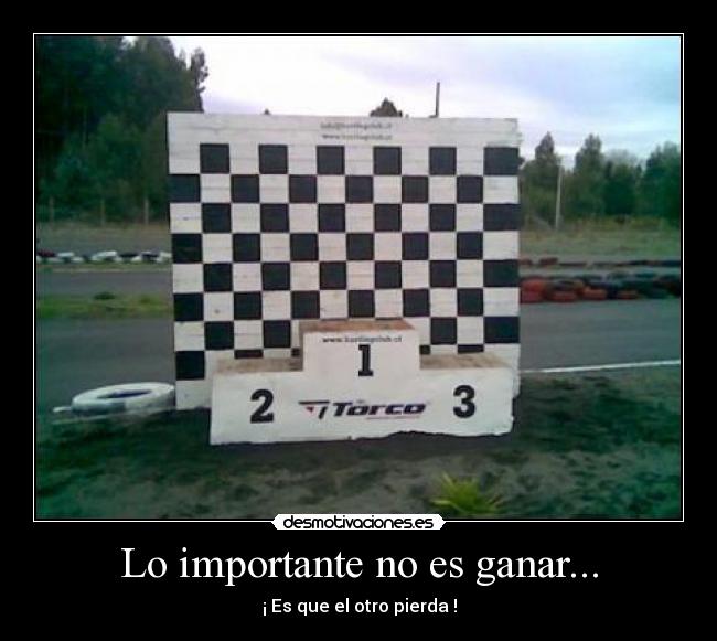 Lo importante no es ganar... - 