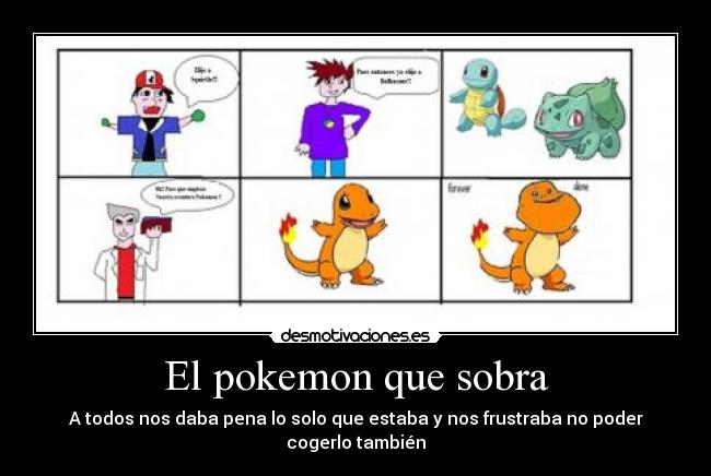 El pokemon que sobra - A todos nos daba pena lo solo que estaba y nos frustraba no poder cogerlo también