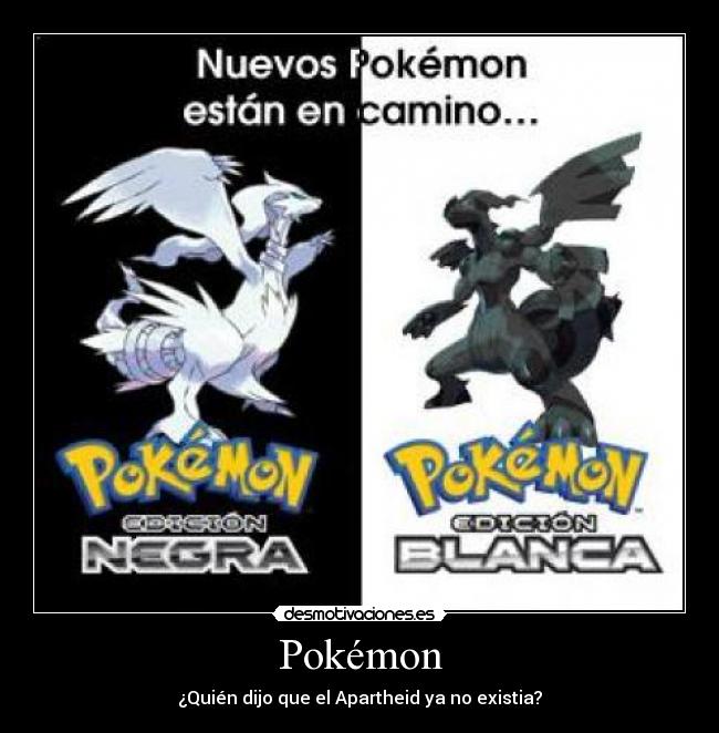Pokémon - ¿Quién dijo que el Apartheid ya no existia?