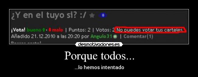 Porque todos... - ...lo hemos intentado