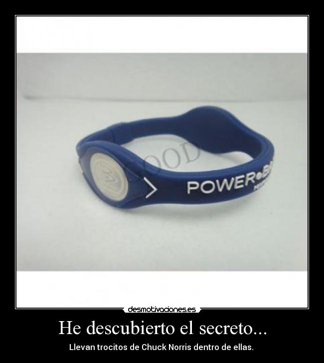 He descubierto el secreto... - Llevan trocitos de Chuck Norris dentro de ellas.