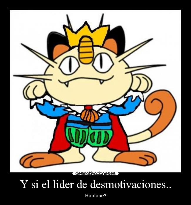 Y si el lider de desmotivaciones.. - Hablase?