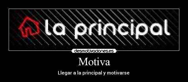 Motiva - Llegar a la principal y motivarse