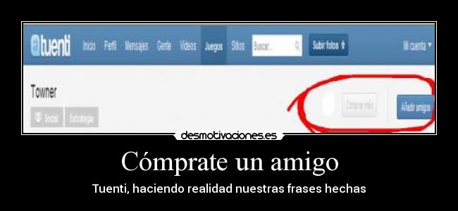 Cómprate un amigo - Tuenti, haciendo realidad nuestras frases hechas