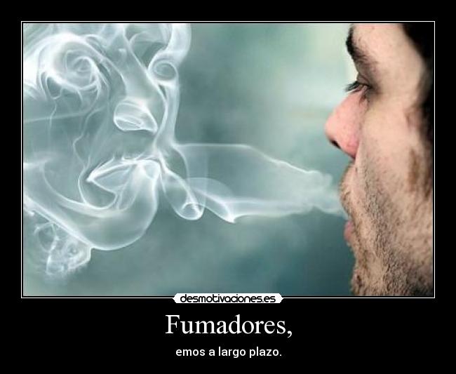 Fumadores, - emos a largo plazo.