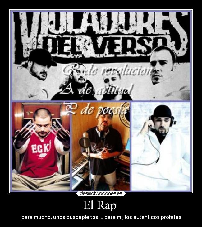 El Rap - para mucho, unos buscapleitos.... para mi, los autenticos profetas