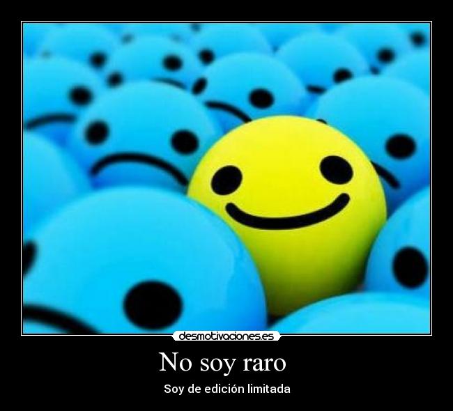 No soy raro -