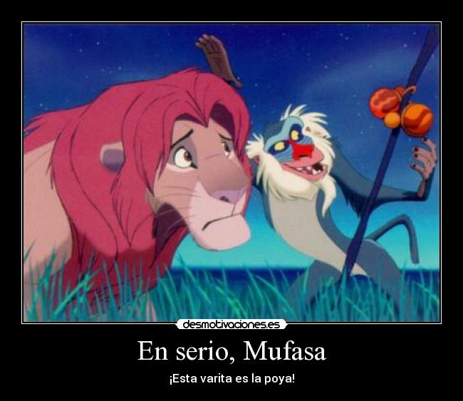 En serio, Mufasa - ¡Esta varita es la poya!