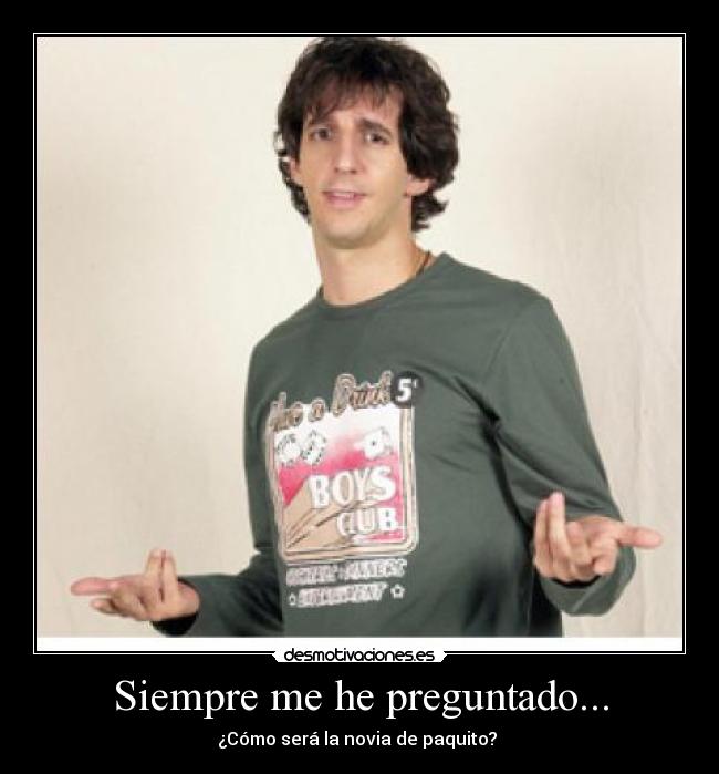 Siempre me he preguntado... - 