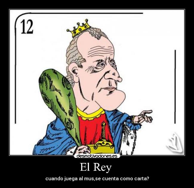El Rey - cuando juega al mus,se cuenta como carta?