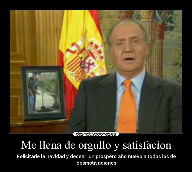 Me llena de orgullo y satisfacion - Felicitarle la navidad y desear  un prospero año nuevo a todos los de desmotivaciones