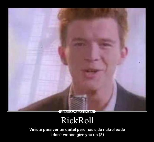 carteles madjuljan rick roll desmotivaciones
