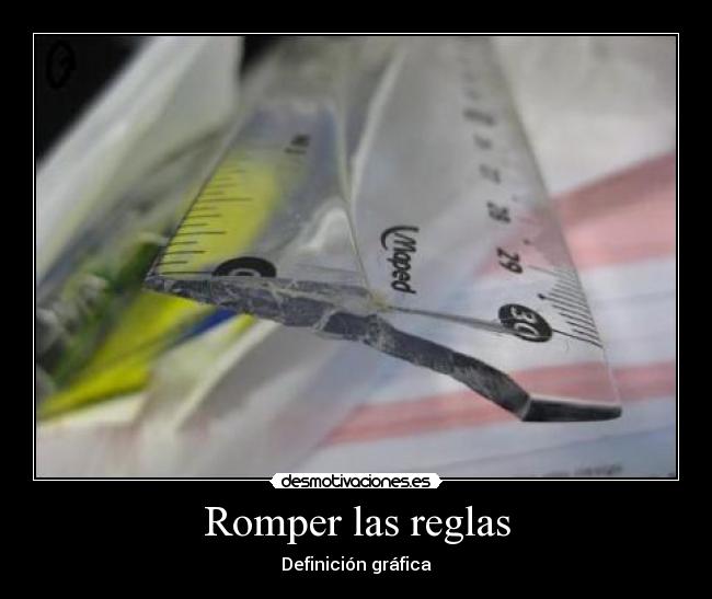 carteles romper las reglas definicion grafica desmotivaciones