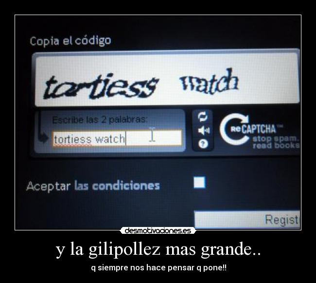y la gilipollez mas grande.. - q siempre nos hace pensar q pone!!