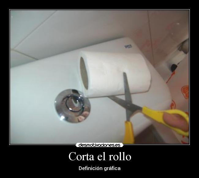 Corta el rollo -