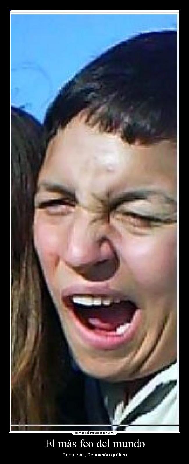 El más feo del mundo - Pues eso , Definición gráfica