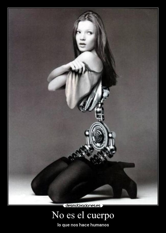 No es el cuerpo - lo que nos hace humanos