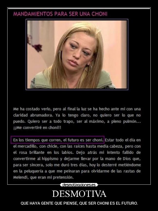 DESMOTIVA - QUE HAYA GENTE QUE PIENSE, QUE SER CHONI ES EL FUTURO.