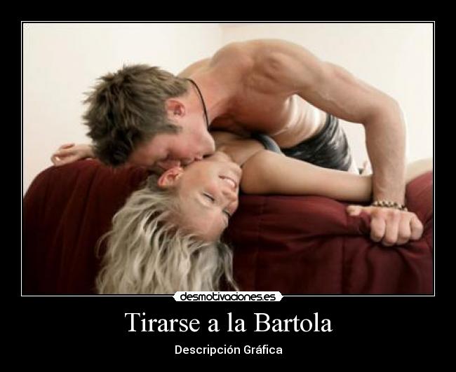 Tirarse a la Bartola - 