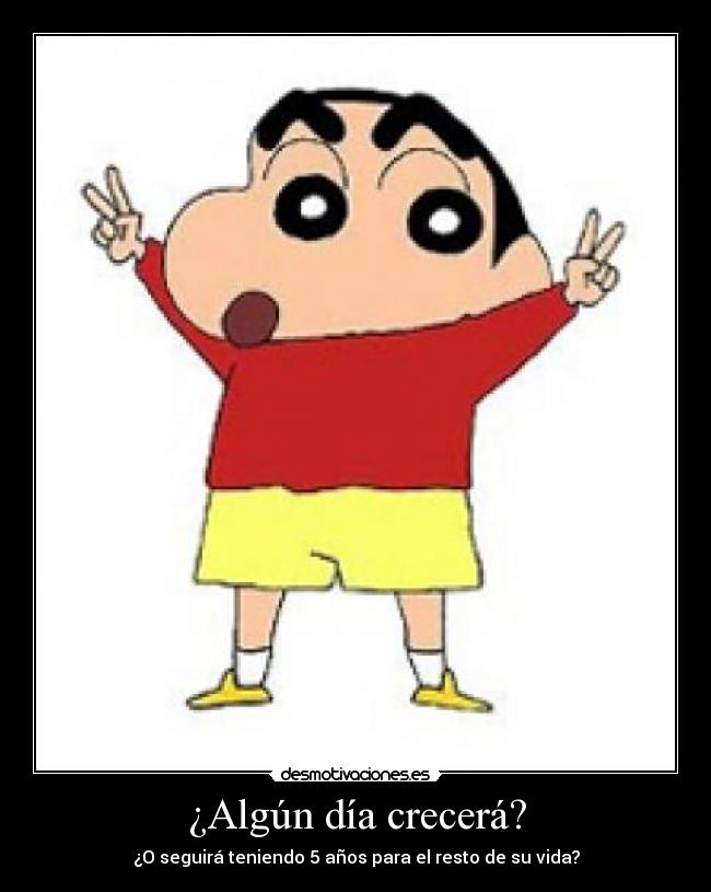 ¿Algún día crecerá? - ¿O seguirá teniendo 5 años para el resto de su vida?