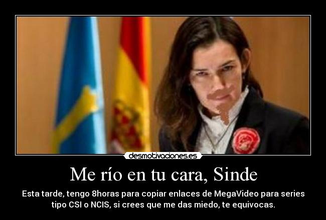 Me río en tu cara, Sinde -