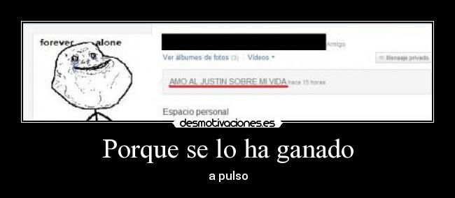 Porque se lo ha ganado - a pulso