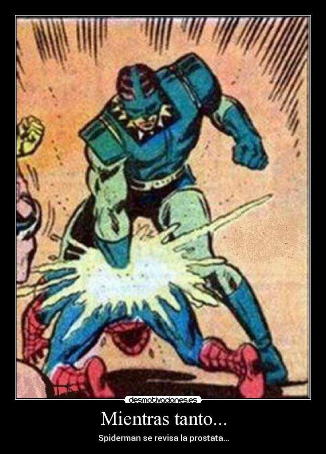 Mientras tanto... - Spiderman se revisa la prostata...