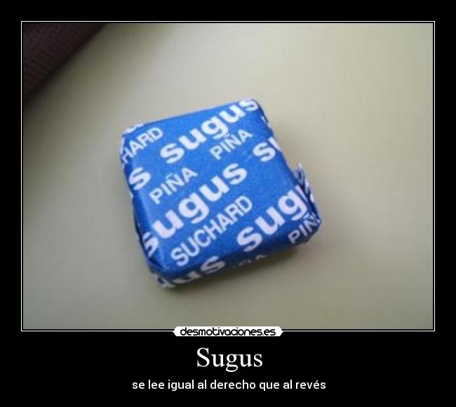 Sugus - se lee igual al derecho que al revés