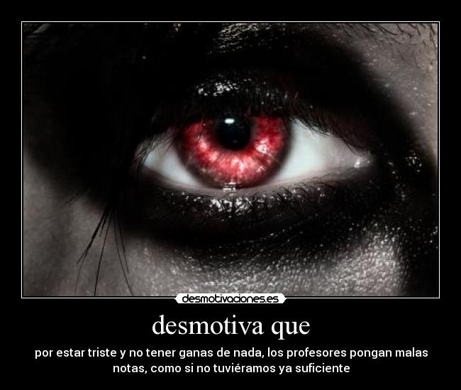 desmotiva que -