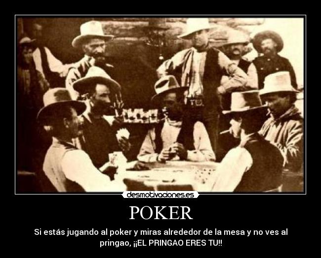 carteles poker miras alrederor mesa ves pringao pringao eres desmotivaciones