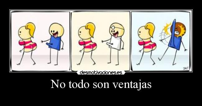 No todo son ventajas -