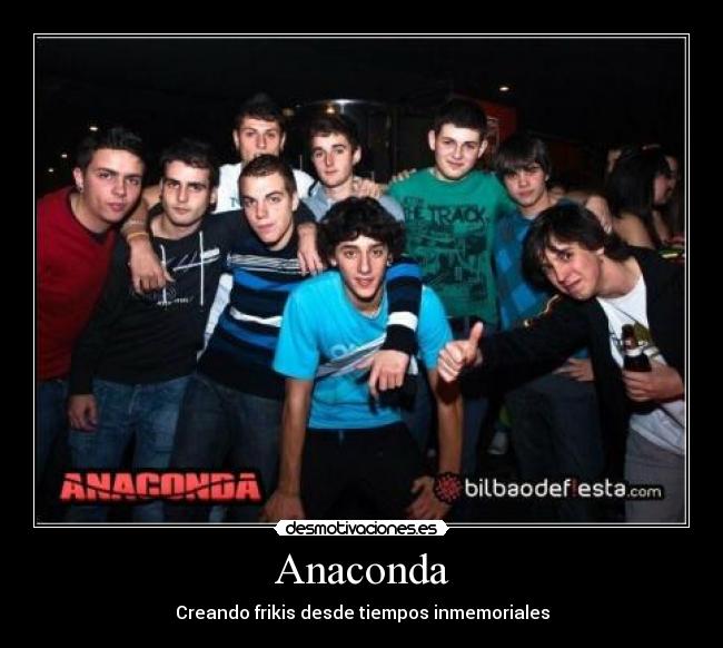 Anaconda - Creando frikis desde tiempos inmemoriales