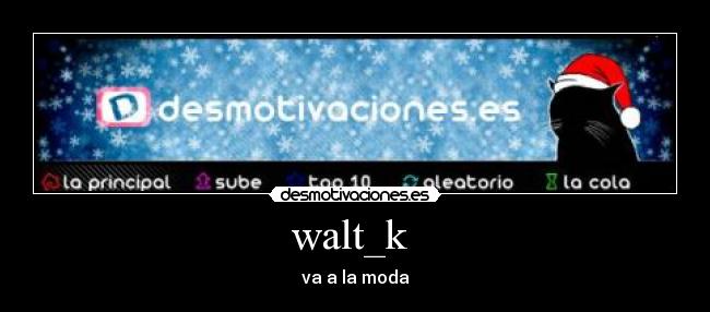walt_k  - va a la moda