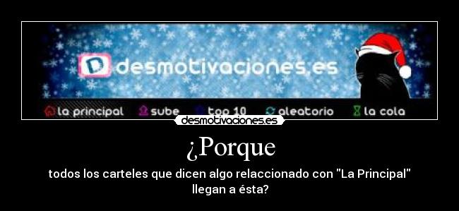 ¿Porque - todos los carteles que dicen algo relaccionado con La Principal llegan a ésta?