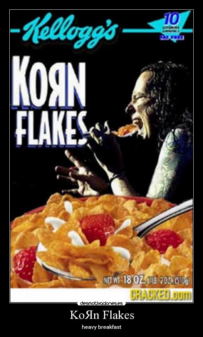 KoЯn Flakes - heavy breakfast