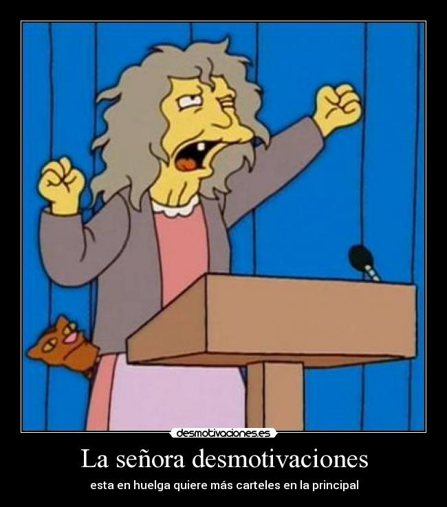 La señora desmotivaciones - esta en huelga quiere más carteles en la principal