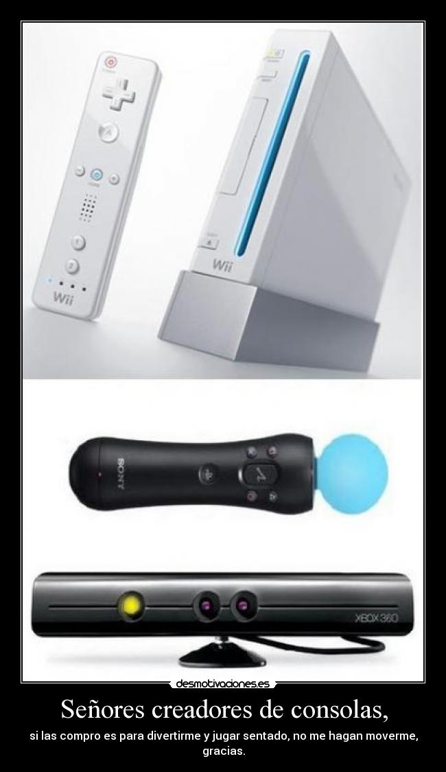 Señores creadores de consolas, - 