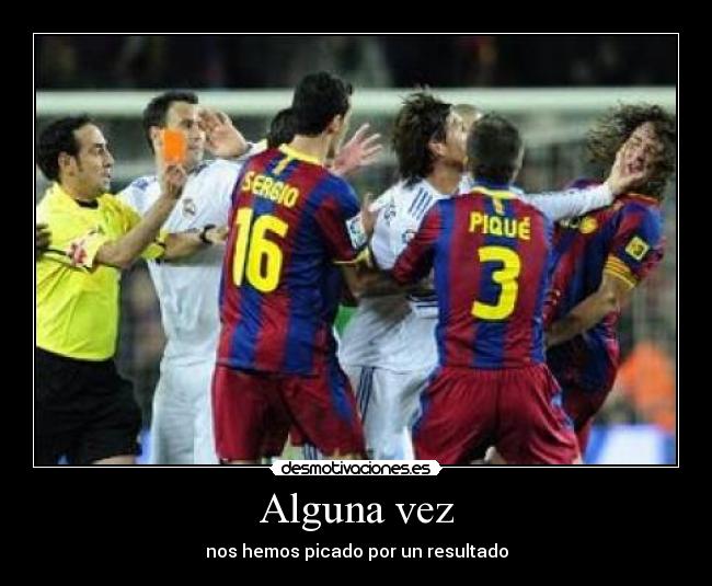 Alguna vez - nos hemos picado por un resultado