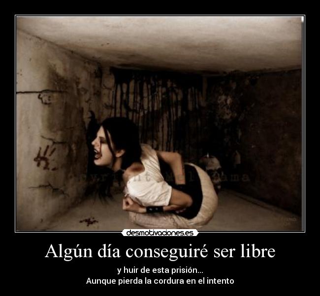 Algún día conseguiré ser libre -