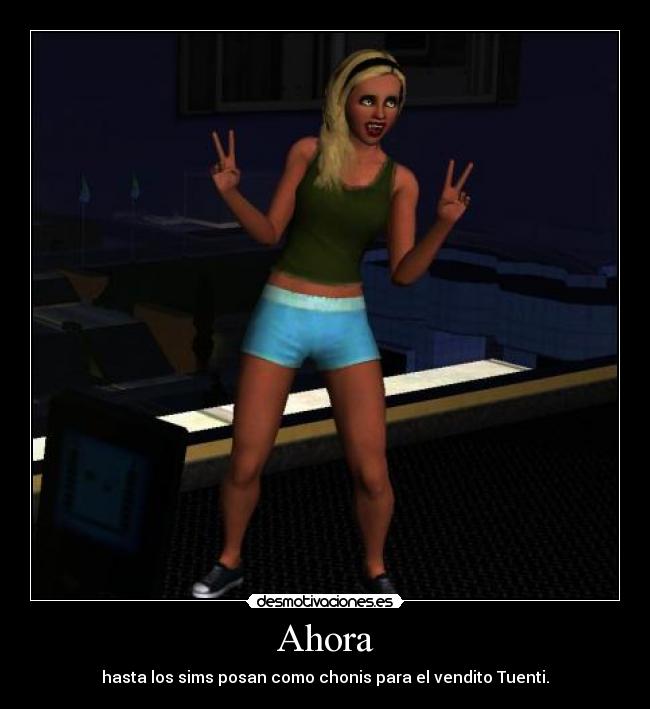 Ahora - hasta los sims posan como chonis para el vendito Tuenti.